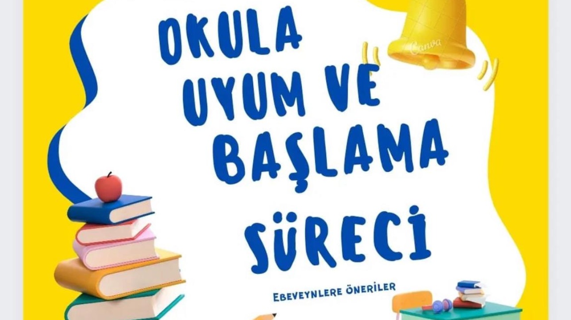 OKULA UYUM SÜRECİNDE DİKKAT EDİLECEKLER